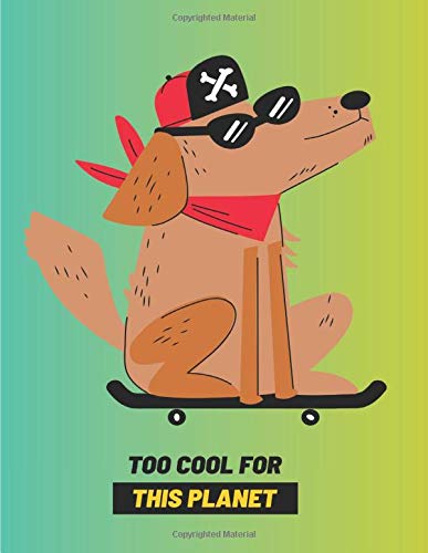 TOO COOL FOR THIS PLANET: Stylish Lined Notebook / Journal For Dog Lovers | 7 x 10 INCH | Softcover | Dog Owner Gift Book | Perfect For Writing