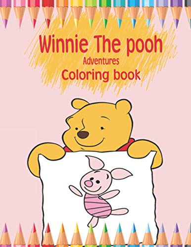 winnie the pooh adventures coloring book: Unofficial Colouring for kids