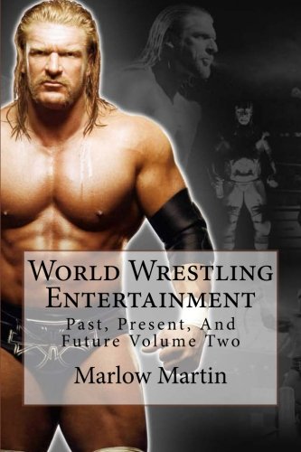 World Wrestling Entertainment: Past, Present, And Future Volume Two: Volume 2