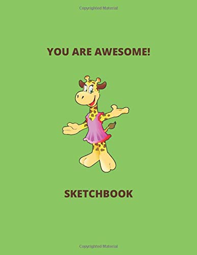 You Are Awesome Giraffe in Green Sketchbook 8.5x11: Sketchbook:  for kids of all ages: 120 blank pages