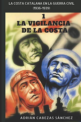 1. La Vigilancia de la Costa: La Costa Catalana en la Guerra Civil (1936-1939)