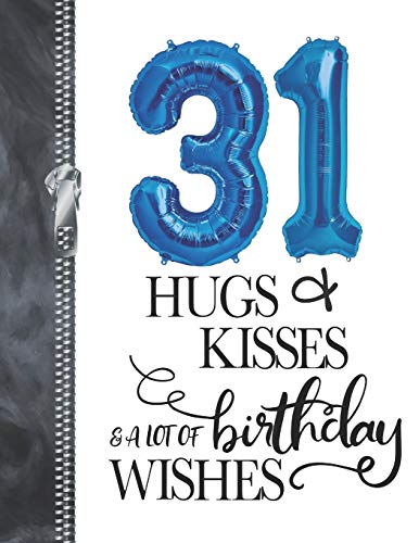 31 Hugs & Kisses & A Lot Of Birthday Wishes: A4 Large Happy Birthday Writing Journal Book For Men And Woman