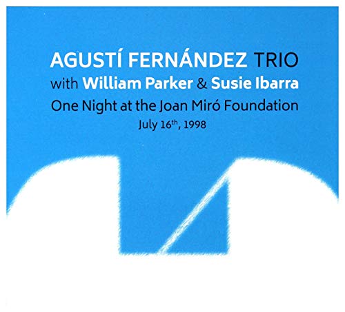 Agusti Fernandez & William Parker & Susie Ibarra: One Night At The Joan MirĂl Foundation [CD]