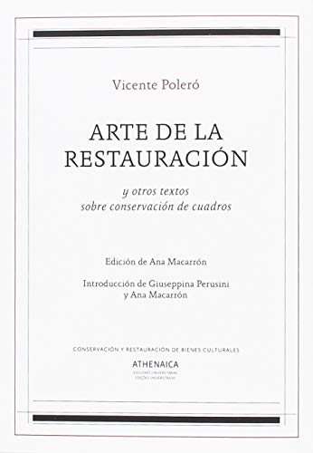 Arte de la restauración: y otros textos sobre conservación de cuadros (Conservación y restauración de bienes culturales)