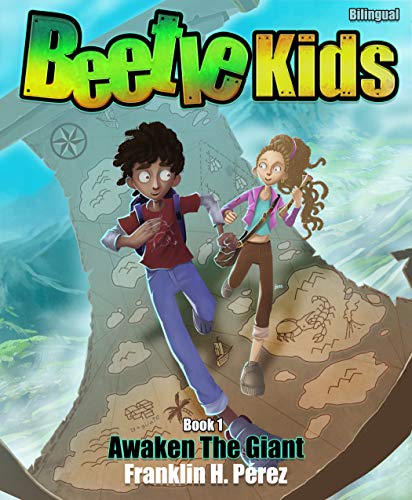 Beetle Kids Awaken the Giant / Los Niños Escarabajo Despiertan al Gigante: Book One: Forever Friends / Libro Uno: Amigos Por Siempre