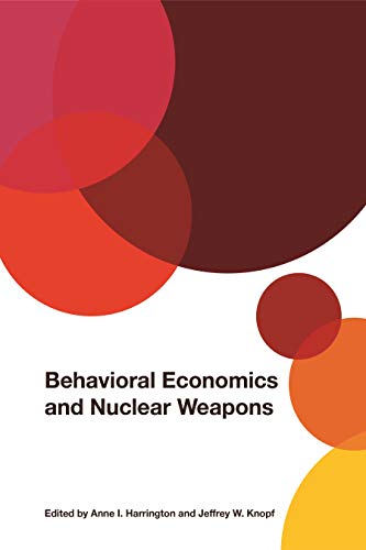 Behavioral Economics and Nuclear Weapons (Studies in Security and International Affairs Ser. Book 28) (English Edition)