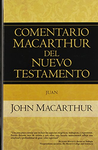 Comentario MacArthur del Nuevo Testamento Juan (Comentario Macarthur Del N.t.)