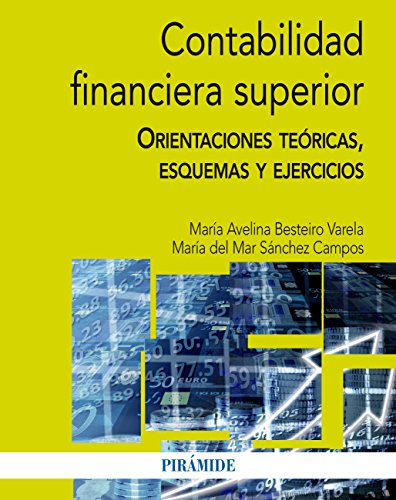Contabilidad financiera superior: Orientaciones teóricas, esquemas y ejercicios (Economía y Empresa)