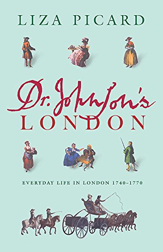 Dr Johnson's London: Everyday Life in London in the Mid 18th Century (Life of London)