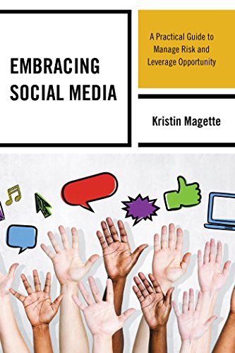 Embracing Social Media: A Practical Guide to Manage Risk and Leverage Opportunity (English Edition)