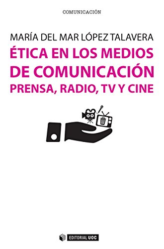 Ética en los medios de comunicación. Prensa, radio, TV y cine (Manuales)