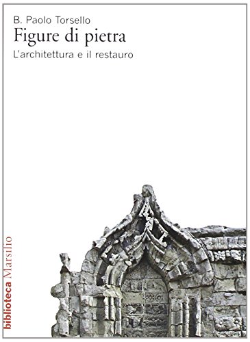Figure di pietra. L'architettura e il restauro (Biblioteca)