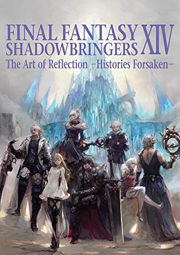 Final Fantasy Xiv: Shadowbringers Art Of Reflection - Histories Forsaken-: The Art of Reflection -Histories Forsaken
