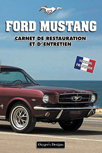 FORD MUSTANG: CARNET DE RESTAURATION ET D'ENTRETIEN (AMERICAN CARS MAINTENANCE AND RESTORATION BOOKS)