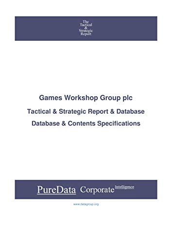 Games Workshop Group plc: Tactical & Strategic Database Specifications - London perspectives (Tactical & Strategic - United Kingdom Book 3292) (English Edition)
