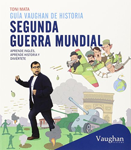 Guía Vaughan de historia: Segunda Guerra mundial: Aprende inglés, aprende historia y diviértete