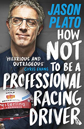 How Not to Be a Professional Racing Driver (English Edition)