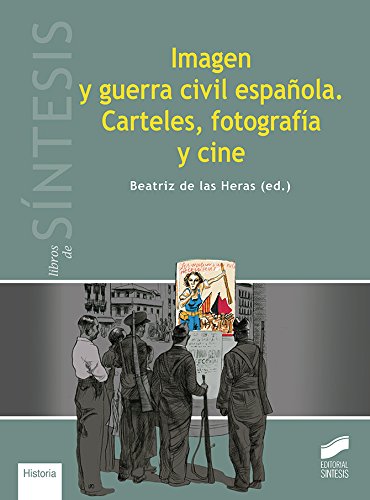 Imagen y guerra civil española. Carteles, fotografía y cine: 16 (Libros de Síntesis)