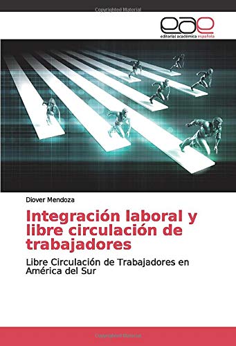 Integración laboral y libre circulación de trabajadores: Libre Circulación de Trabajadores en América del Sur