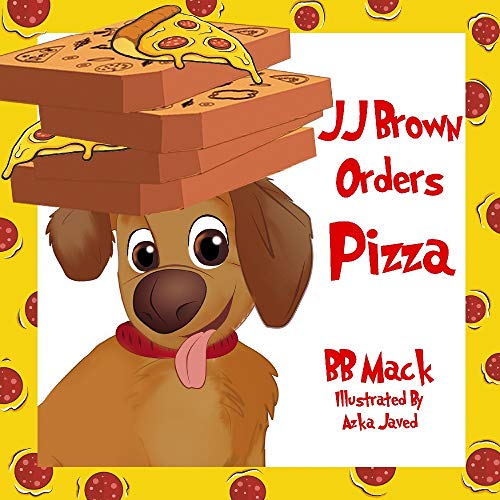 JJ Brown Orders Pizza: A Little "Tail" About a BIG Mistake, for Kids Ages 6-8 - Perfect for Bedtime or the Classroom (English Edition)