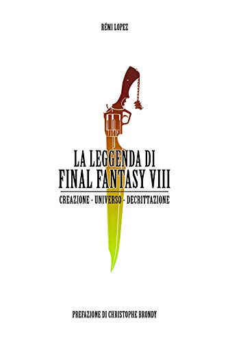 La leggenda di Final Fantasy VIII. Creazione, universo, descrizione (CulturaPop)
