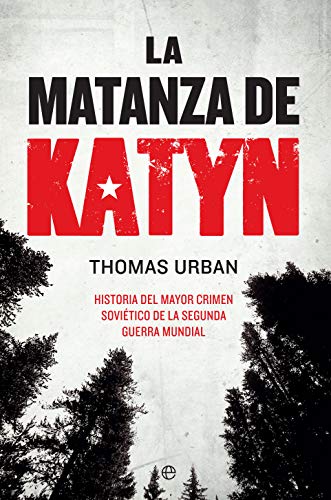 La matanza de Katyn: Historia del mayor crimen soviético de la Segunda Guerra Mundial (Historia del siglo XX)