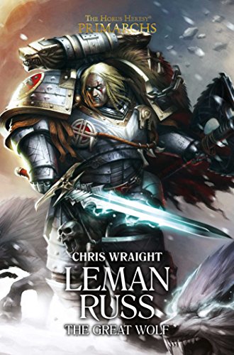 Leman Russ: The Great Wolf: 2 (The Horus Heresy: Primarchs)