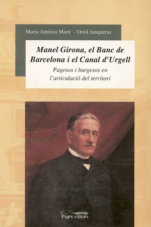 Manuel Girona, el Banc de Barcelona i el Canal d'Urgell (Sèrie Estudis)