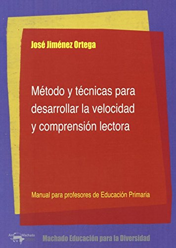 Método y técnicas para desarrollar la velocidad y comprensión lectora: Manual para profesores de Educación Primaria (Machado Educación para la Diversidad)