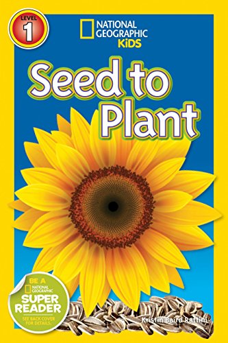 National Geographic Kids Readers: Seed to Plant (National Geographic Kids Readers: Level 1)