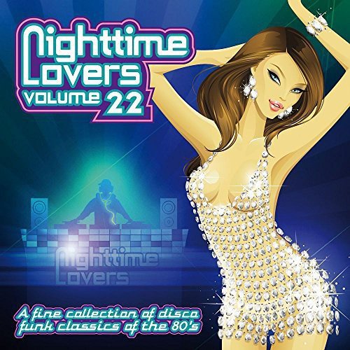 Nighttime Lovers: A fine Collection of Disco Funk Classics of the 80's, Vol. 22