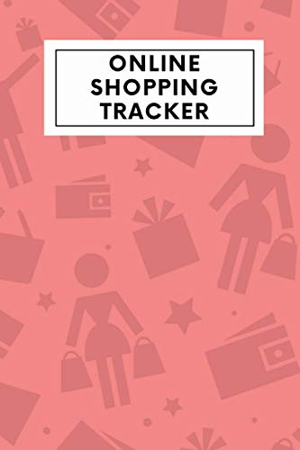 Online Shopping Tracker: Purchase Order Daily Log Book, Order Tracker, Purchase Order Forms Templates Organizer To Keep All Your Orders In One Place
