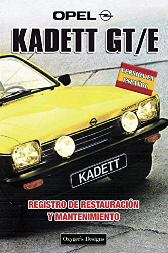 OPEL KADETT GT/E: REGISTRO DE RESTAURACIÓN Y MANTENIMIENTO (German cars Maintenance and restoration books)