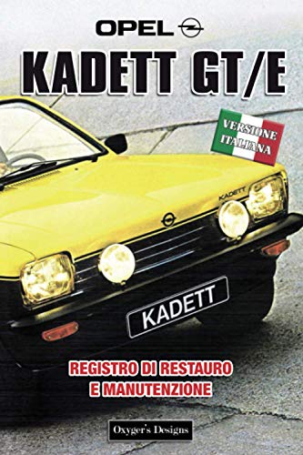 OPEL KADETT GT/E: REGISTRO DI RESTAURO E MANUTENZIONE (German cars Maintenance and restoration books)