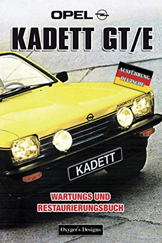 OPEL KADETT GT/E: WARTUNGS UND RESTAURIERUNGSBUCH (German cars Maintenance and restoration books)