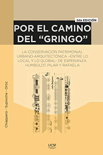 Por el camino del "gringo": La conservación patrimonial urbano-arquitectónica -entre lo local y lo global- de Esperanza, Humboldt, Pilar y Rafaela