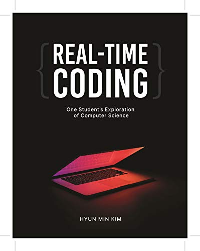 Real-Time Coding: One Student's Exploration of Computer Science (English Edition)