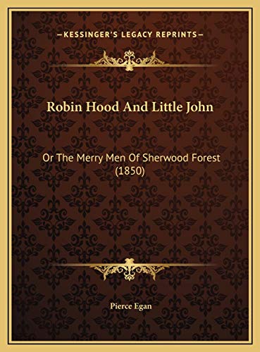 Robin Hood and Little John Robin Hood and Little John: Or The Merry Men Of Sherwood Forest (1850)