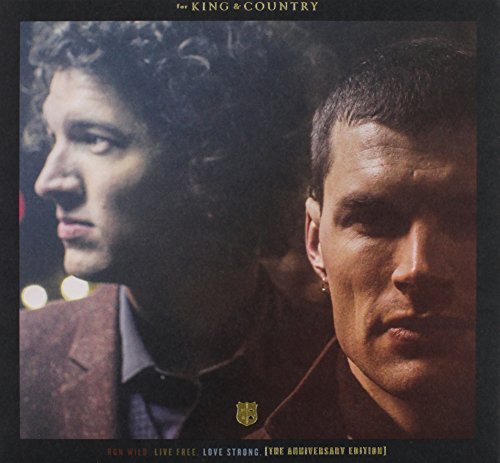 RUN WILD. LIVE FREE. LOVE STRONG (The Anniversary Edition) by for KING & COUNTRY (2015-08-03)