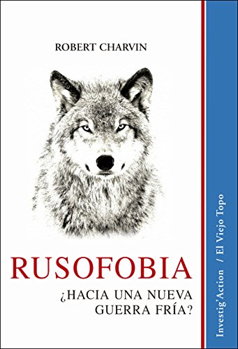 Rusofobia. ¿Hacia una nueva guerra fría? (Investig'Action)