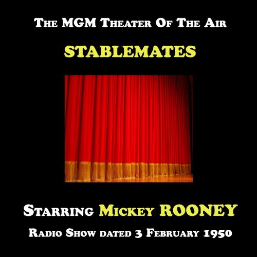 The MGM Theater Of The Air, Stablemates starring Mickey Rooney