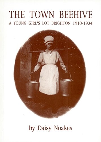 The Town Beehive: A Young Girl's Lot in Brighton, 1910-34 (English Edition)