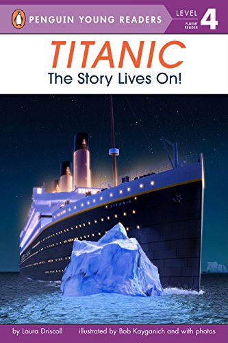 Titanic. The Story Lives On! (Penguin Young Readers, L4)