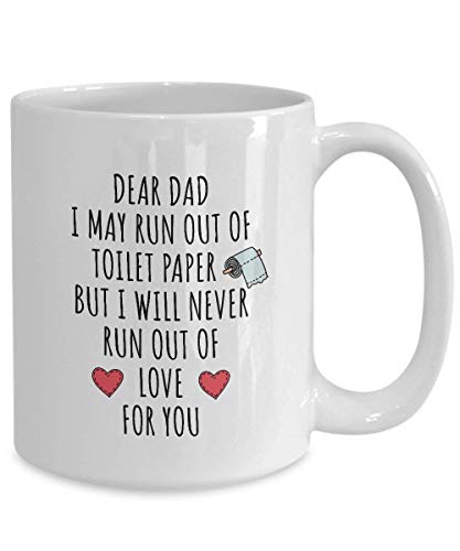Toilet Paper Dad,Love Run Out Mug, Quarantined Gifts, Quarantine Birthday Mug 11 Oz