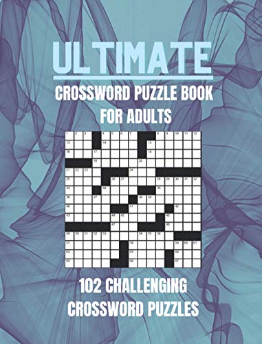 Ultimate Crossword Puzzle Book For Adults - 102 Challenging Crossword Puzzles: Medium, Hard and Very Hard Clues, 15x15 Mega Crossword Puzzles to Challenge Your Brain