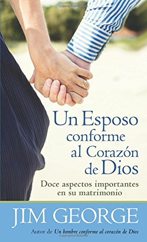 Un Esposo Conforme Al Corazón de Dios = A Husband After God's Heart