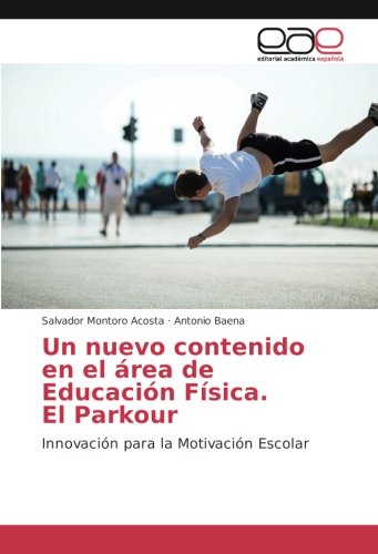 Un nuevo contenido en el área de Educación Física. El Parkour: Innovación para la Motivación Escolar