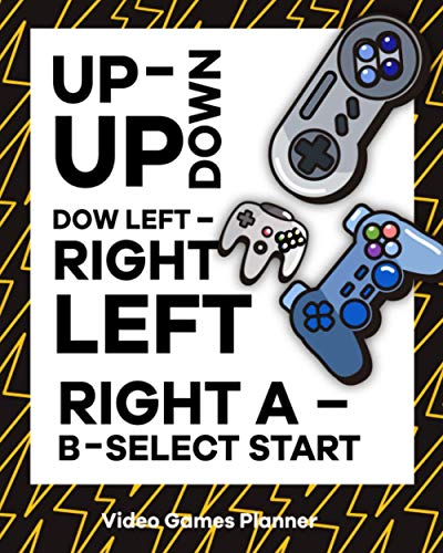 Up - Up Down - Dow Left - Right Left - Right A - B - Select Start: Video Games Planner Schedule You Play Time And Your Daily Life