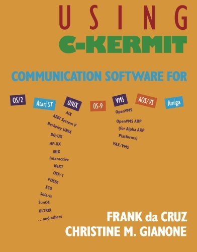 Using C-Kermit: Communication Software for OS/2, Atari ST, UNIX, OS-9, VMS, AOS/VS, AMIGA