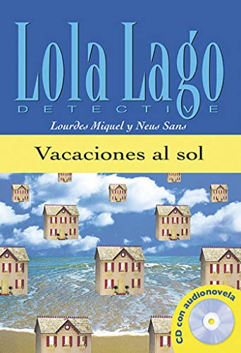 Vacaciones al sol. Serie Lola Lago. Libro + CD: Vacaciones al sol, Lola Lago + CD (Ele- Lecturas Gradu.Adultos)